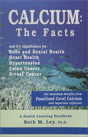 9781890766177: Calcium, The Facts: Get Maximum Benefits from Fossilized Coral and Important Cofactors (Health Learning Handbook)