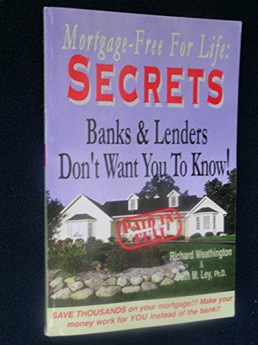 Imagen de archivo de Secrets Banks and Lenders Don't Want You to Know/ Mortgage Free for Life! a la venta por SecondSale