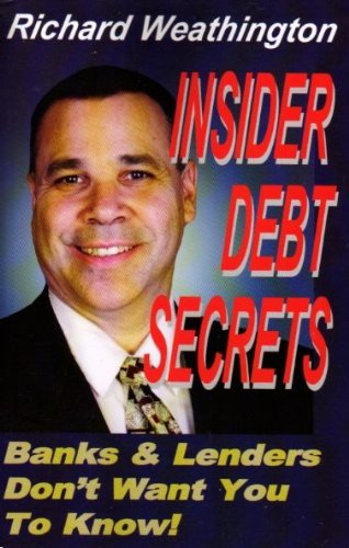 Insider Debt Secrets: Banks & Lenders Don't Want You to Know About (9781890766443) by Richard Weathington