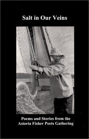 Imagen de archivo de Salt in Our Veins : Poems and Stories from the Astoria Fisher Poets Gathering a la venta por Michael Knight, Bookseller