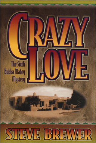 Stock image for Crazy Love; The Sixth Bubba Mabry Mystery for sale by James & Mary Laurie, Booksellers A.B.A.A