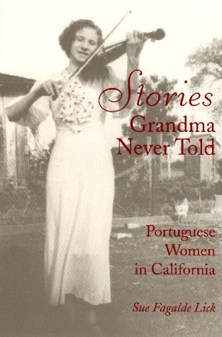 Imagen de archivo de Stories Grandma Never Told: Portuguese Women in California a la venta por SecondSale