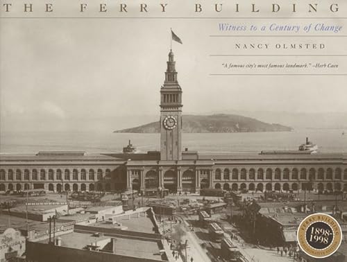 9781890771126: The Ferry Building: Witness to a Century of Change 1898-1998