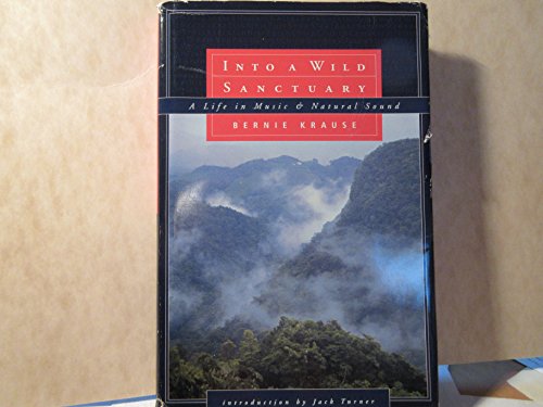 Stock image for Into a Wild Sanctuary: A Life in Music and Natural Sound for sale by ThriftBooks-Atlanta