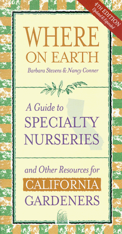 Stock image for Where on Earth: A Guide to Specialty Nurseries and Other Resources for California Gardeners for sale by SecondSale