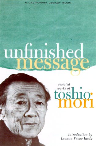 Stock image for Unfinished Message: Selected Works of Toshio Mori (California Legacy Book) for sale by Solr Books