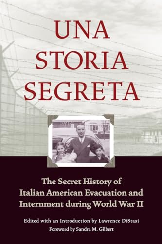 Stock image for Una Storia Segreta: The Secret History of Italian American Evacuation and Internment during World War II for sale by KuleliBooks