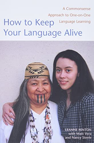 How to Keep Your Language Alive: A Commonsense Approach to One-on-One Language Learning (9781890771423) by Hinton, Leanne