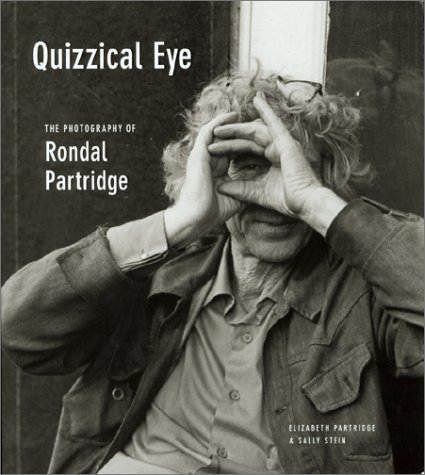 Quizzical Eye: The Photography of Rondal Partridge (9781890771560) by Partridge, Elizabeth; Stein, Sally; Partridge, Rondal