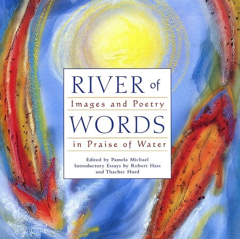 Stock image for River of Words: Images and Poetry in Praise of Water for sale by ThriftBooks-Dallas
