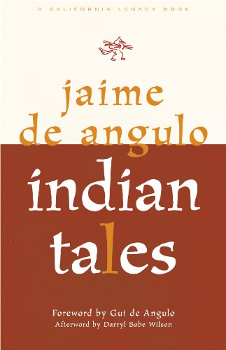 Indian Tales (California Legacy Book) - Jaime de Angulo; Jaime De Angulo