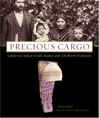 Beispielbild fr Precious Cargo: California Indian Cradle Baskets and Childbirth Traditions zum Verkauf von Books of the Smoky Mountains