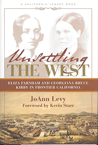 Unsettling the West: Eliza Farnham and Georgiana Bruce Kirby in Frontier California (California L...
