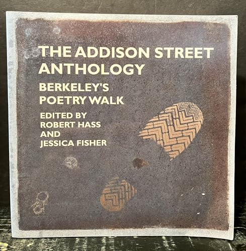 Addison Street Anthology, The: Berkeley's Poetry Walk (9781890771942) by Robert Hass; Jessica Fisher