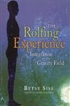 9781890772529: Rolfing Experience: Integration in the Gravity Field