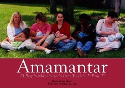 Stock image for Amamantar : Un Regalo Invaluable para Tu Bebe y para Ti for sale by Better World Books: West