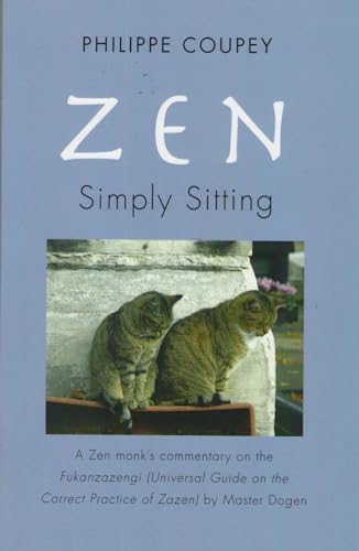 Imagen de archivo de Zen: Simply Sitting: A Zen Monk's Commentary On The Fukanzazengi ( Universal Guide On The Correct Practice Of Zazen) By Master Dogen (1200-1253) a la venta por Revaluation Books