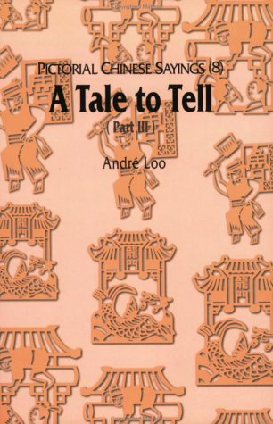 Beispielbild fr Pictorial Chinese Sayings (8) - A Tale to Tell (Part III) zum Verkauf von Wonder Book