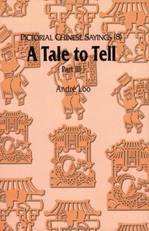 Stock image for Pictorial Chinese Sayings (8) - A Tale to Tell (Part III) for sale by Wonder Book