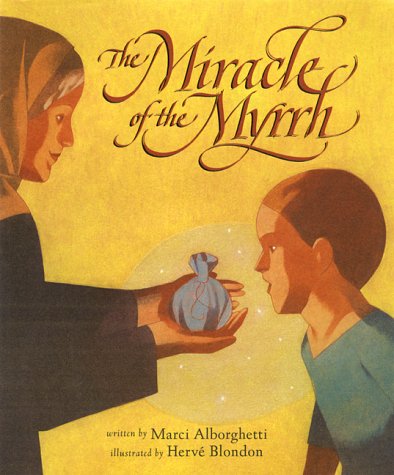 Beispielbild fr The Miracle of the Myrrh zum Verkauf von Better World Books