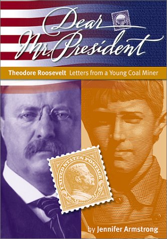 Stock image for Dear Mr. President: Theodore Roosevelt Letters from a Young Coal Miner for sale by Your Online Bookstore