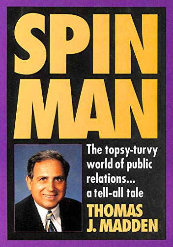 Imagen de archivo de Spin Man: The Topsy-Turvy World of Public Relations.Tell-All Tale a la venta por HPB Inc.