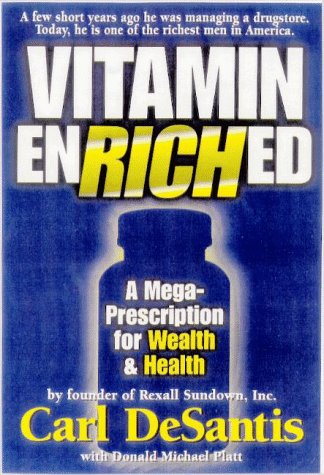 Beispielbild fr Vitamin Enriched: A Mega Prescription for Wealth & Health from the Founder of Rexall Sundown, Inc. Carl DeSantis zum Verkauf von Wonder Book