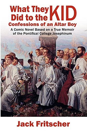 WHAT THEY DID TO THE KID Confessions of An Altar Boy