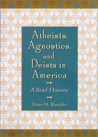 Beispielbild fr Atheists, Agnostics, and Deists in America : A Brief History zum Verkauf von Wonder Book