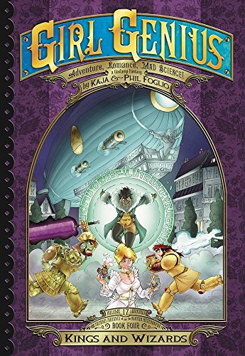 Stock image for Girl Genius: The Second Journey of Agatha Heterodyne Volume 4: Wizards & Kings (Girl Genius, 4) for sale by Bookmans