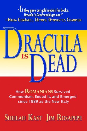 DRACULA IS DEAD~HOW ROMANIANS SURVIVED COMMUNISM, ENDED IT, AND EMERGED SINCE 1989 AS THE NEW ITALY