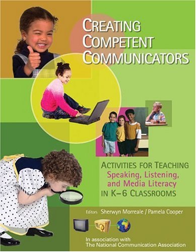 Stock image for Creating Competent Communicators: Activities for Teaching Speaking, Listening, and Media Literacy in K-6 Classrooms for sale by Emily's Books