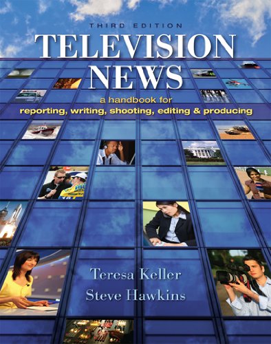 Stock image for Television News: A Handbook for Reporting, Writing, Shooting, Editing and Producing for sale by Front Cover Books