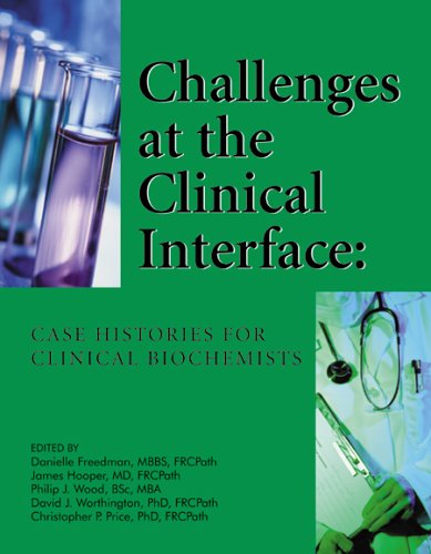 9781890883522: Challenges at the Clinical Interface: Case Histories for Clinical Biochemists