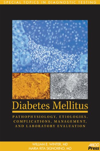 Imagen de archivo de Diabetes Mellitus: Pathophysiology, Etiologies, Complications, Management, and Laboratory Evaluation : Special Topics in Diagnostic Testing a la venta por HPB-Red