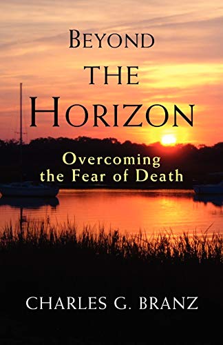 Stock image for Beyond the Horizon: Overcoming the Fear of Death for sale by SecondSale
