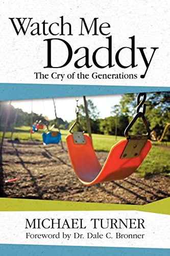Imagen de archivo de Watch Me Daddy: The Cry of the Generations a la venta por Your Online Bookstore