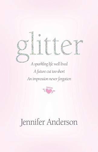 Stock image for glitter: a sparkling life well lived, a future cut too short, an impression never forgotten for sale by SecondSale