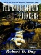 Stock image for The Enoch Train Pioneers: Trek of the First Two Handcart Companies, 1856 for sale by ThriftBooks-Dallas