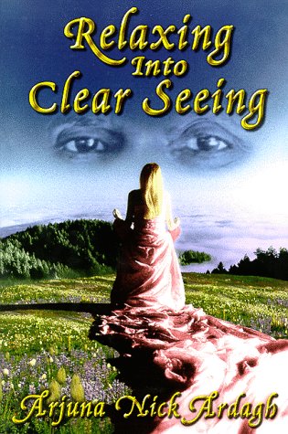 9781890909154: Relaxing into Clear Seeing: Interactive Tools in the Service of Self-Awakening