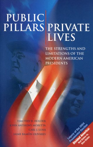 9781890919344: Public Pillars/Private Lives: The Strengths and Limitations of the Modern American Presidents