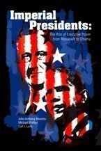 Stock image for Imperial Presidents: The rise of Executive power from Roosevelt to Obama for sale by HPB-Diamond