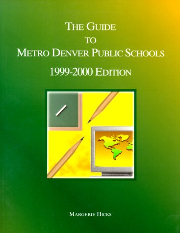 Stock image for The Guide to Metro Denver Public Schools 1999-2000 Edition for sale by Squirrel Away Books