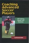 9781890946333: Coaching Advanced Soccer Players: 40 Training Games and Exercises