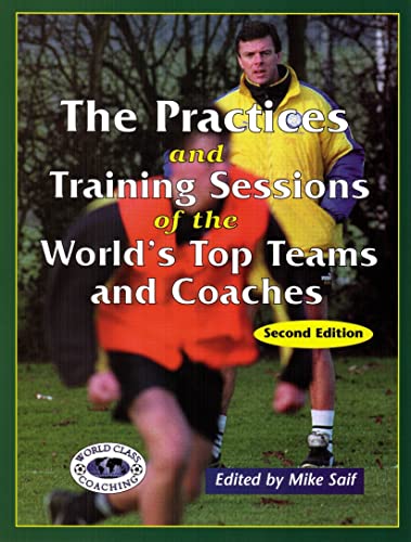 Stock image for The Practices and Training Sessions of the World's Top Teams and Coaches for sale by Blackwell's