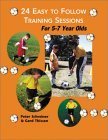 24 Easy to Follow Training Sessions: For 5-7 Year Olds (9781890946463) by Schreiner, Peter; Thissen, Gerd