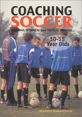 Stock image for Coaching Soccer 10 to 15 Year Olds: Planning Technical and Tactical Training for sale by HPB-Red