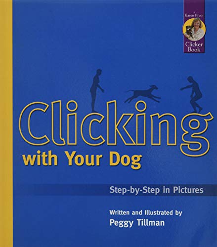 Beispielbild fr Clicking with Your Dog: Step-by-Step in Pictures (Karen Pryor Clicker Books) zum Verkauf von Wonder Book