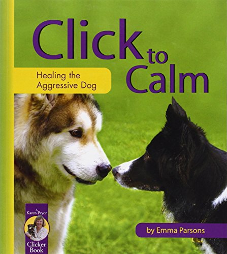 Imagen de archivo de Click to Calm: Healing the Aggressive Dog (Karen Pryor Clicker Book) a la venta por SecondSale
