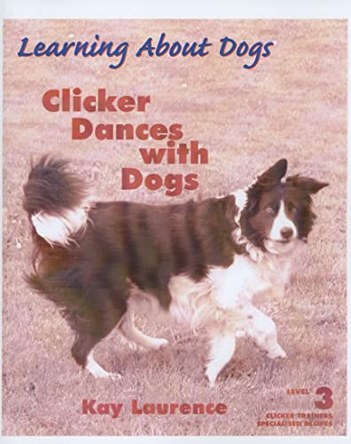 Imagen de archivo de CLICKER DANCES WITH DOGS (LEARNING ABOUT DOGS) LEVEL 3 CLICKER TRAINERS SPECIALISED RECIPES a la venta por Easton's Books, Inc.